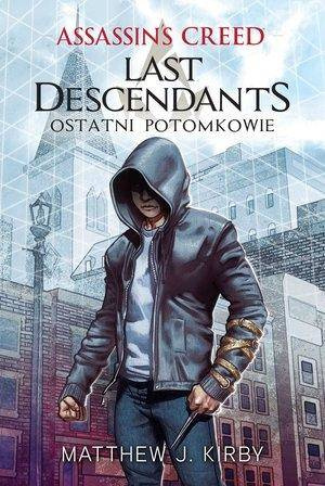 Assassin`s Creed. Last Descendants. Ostatni potom. - Matthew Kirby J.